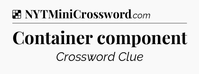 Solution: Container component - NYT Crossword