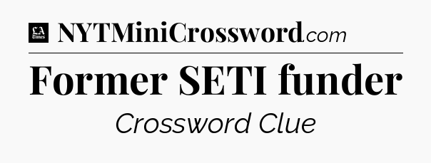 Former SETI funder - LA Times Crossword