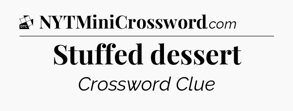 Stuffed dessert - Daily Themed Classic Crossword