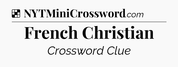 Solution: French Christian - NYT Crossword