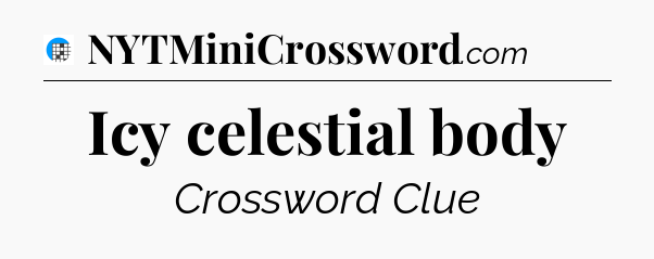 Icy celestial body Crossword Clue