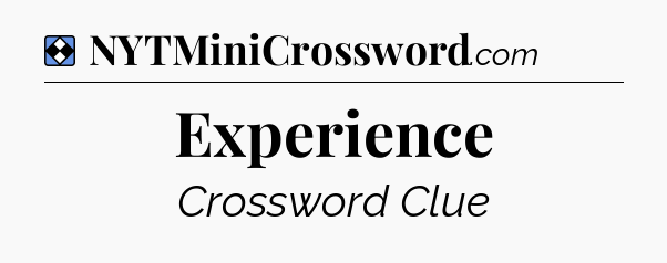 Solution: Experience - NYT Mini Crossword