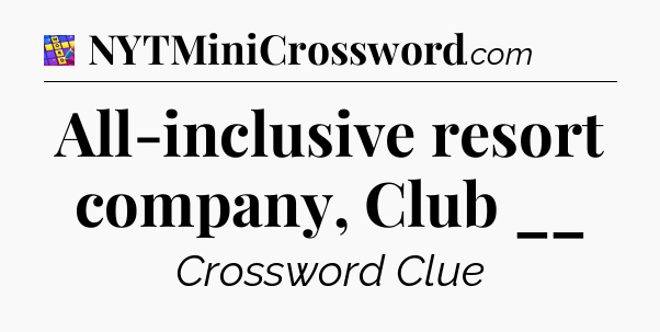 All-inclusive resort company, Club __ Codycross