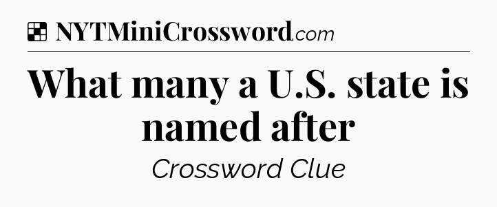 Solution: What many a U.S. state is named after - NYT Crossword