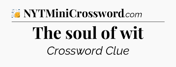 The soul of wit - 7 Little Words