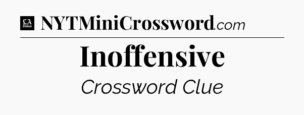 Inoffensive - LA Times Crossword