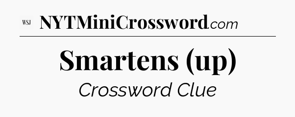 Smartens (up) - WSJ Crossword