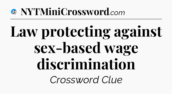 Law protecting against sex-based wage discrimination Crossword Clue