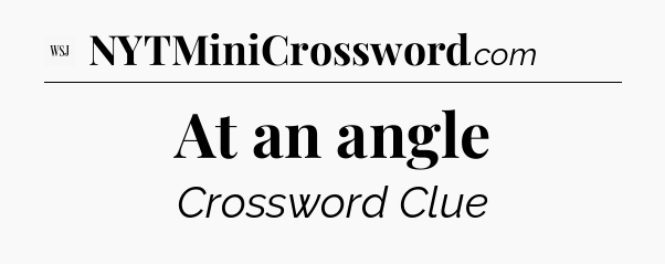At an angle - WSJ Crossword