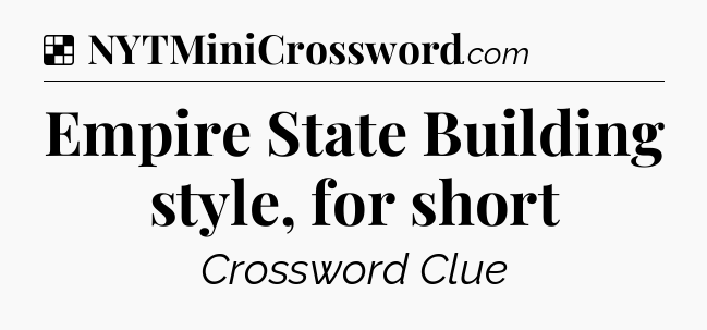 Solution: Empire State Building style, for short - NYT Crossword