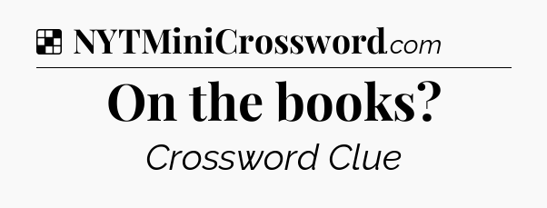 Solution: On the books - NYT Crossword