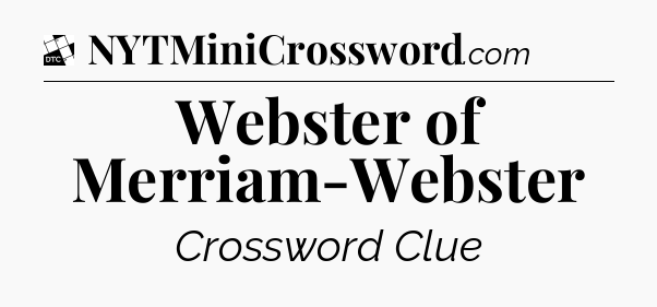 Webster of Merriam-Webster - Daily Themed Classic Crossword