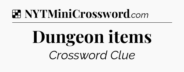Solution: Dungeon items - NYT Crossword