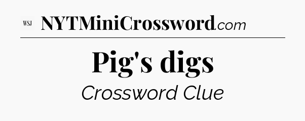 Pig's digs - WSJ Crossword