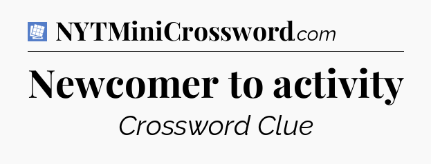 Newcomer to activity Puzzle Page Crossword Clue