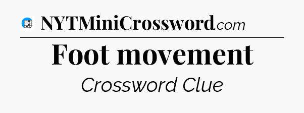 Foot movement Crossword Clue