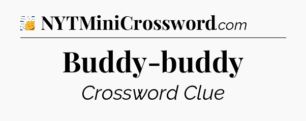 Buddy-buddy - 7 Little Words