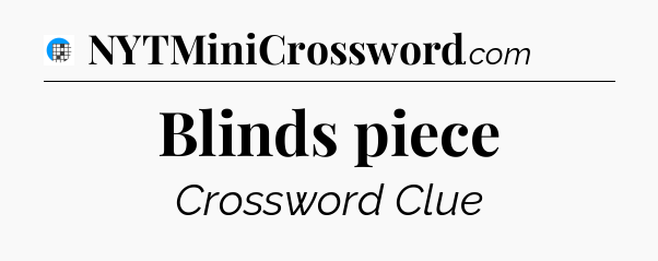 Blinds piece Crossword Clue