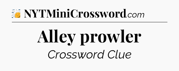 Alley prowler - 7 Little Words