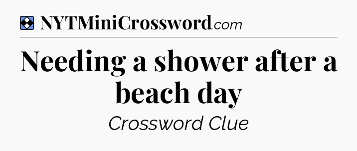 Solution: Needing a shower after a beach day - NYT Mini Crossword