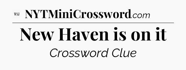 New Haven is on it - WSJ Crossword