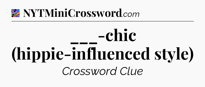 ___-chic (hippie-influenced style) Crossword Clue