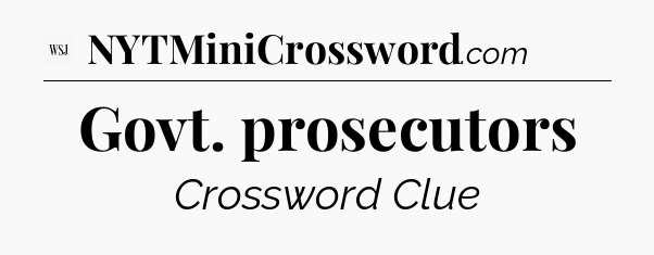 Govt. prosecutors - WSJ Crossword