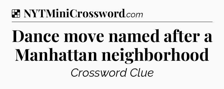 Solution: Dance move named after a Manhattan neighborhood - NYT Crossword