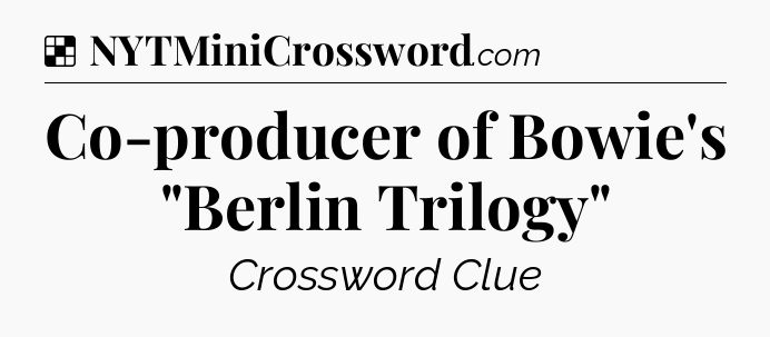 Solution: Co-producer of Bowie's 