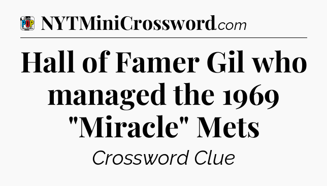 Hall of Famer Gil who managed the 1969 