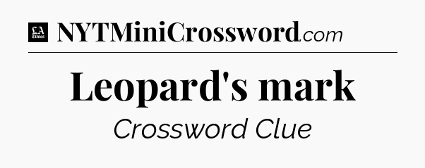 Leopard's mark - LA Times Crossword