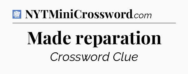 Made reparation Puzzle Page Crossword Clue