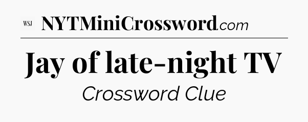 Jay of late-night TV - WSJ Crossword