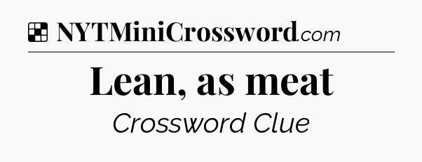 Solution: Lean, as meat - NYT Crossword