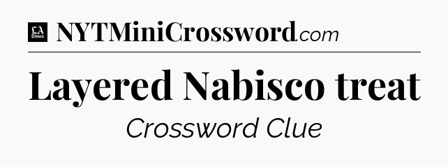 Layered Nabisco treat - LA Times Crossword