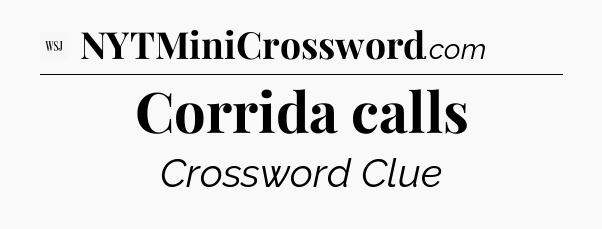 Corrida calls - WSJ Crossword