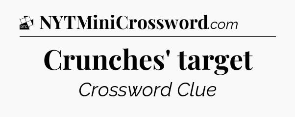 Crunches' target - Daily Themed Mini Crossword
