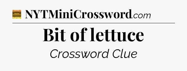 Bit of lettuce - Eugene Sheffer Crossword