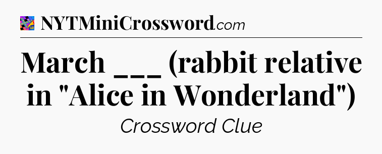March ___ (rabbit relative in 