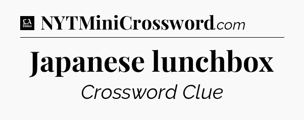 Japanese lunchbox - LA Times Crossword