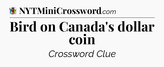 Bird on Canada's dollar coin Crossword Clue