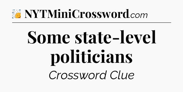 Some state-level politicians - 7 Little Words