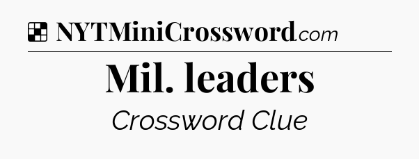 Solution: Mil. leaders - NYT Crossword