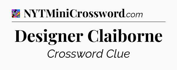 Designer Claiborne Crossword Clue