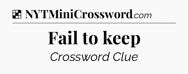 Solution: Fail to keep - NYT Crossword
