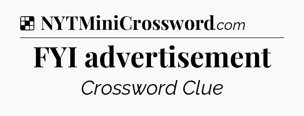 Solution: FYI advertisement - NYT Crossword