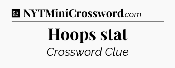 Hoops stat - LA Times Crossword