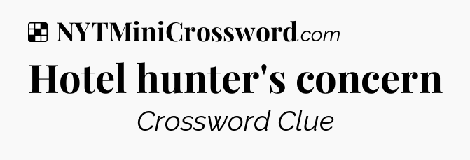 Solution: Hotel hunter's concern - NYT Crossword