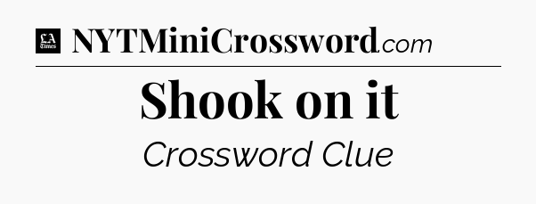 Shook on it - LA Times Crossword