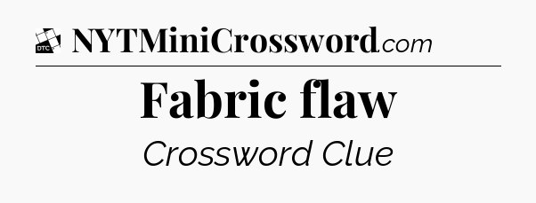 Fabric flaw - Daily Themed Classic Crossword
